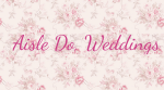 Aisle Do, Weddings & Events