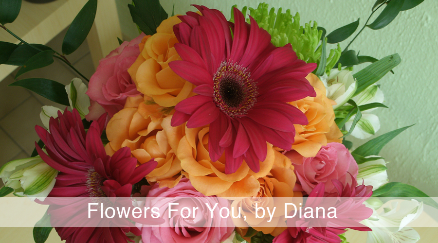 Flowers For You, By Diana